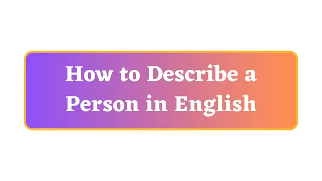 Video thumbnail for How to Describe a Person in English