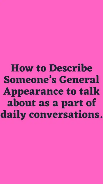 Video thumbnail for How to Describe Someone’s General Appearance Part 1