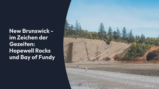 Video thumbnail for New Brunswick - im Zeichen der Gezeiten: Hopewell Rocks und Bay of Fundy