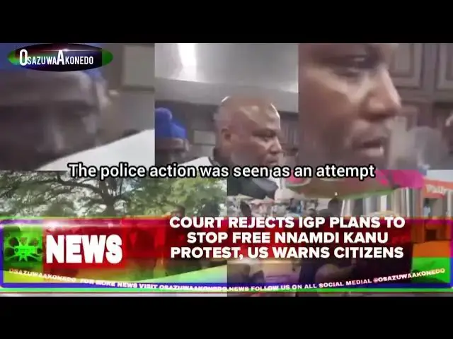 Video thumbnail for Court Rejects IGP Plans To Stop Free Nnamdi Kanu Protest, US Warns Citizens