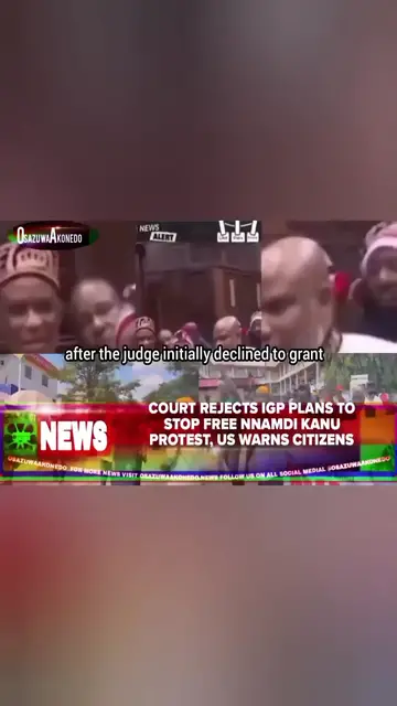 Video thumbnail for Court Rejects IGP Plans To Stop Free Nnamdi Kanu Protest, US Warns Citizens