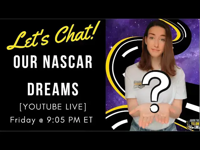 Video thumbnail for Let's Chat: Our NASCAR Dreams [Live Stream]