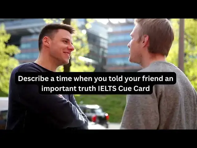 'Video thumbnail for IELTS Speaking Cue Card | Describe a Time When You Told Your Friend an Important Truth'