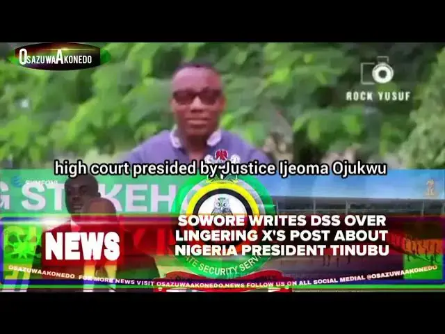 'Video thumbnail for Sowore Writes DSS Over Lingering X's Post About Nigeria President Tinubu'