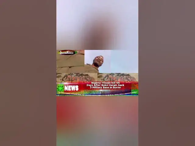 Video thumbnail for Nigeria Troops Kill 44 Days After Boko Haram Sack 3 Military Base In Borno