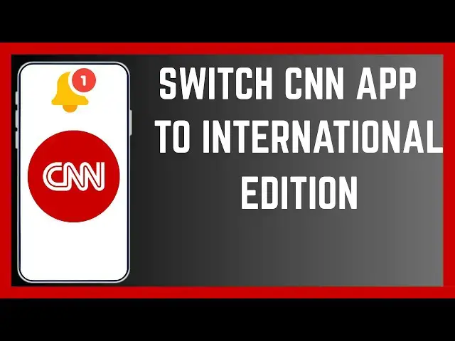'Video thumbnail for How To Switch CNN News App From US Edition To International Edition'