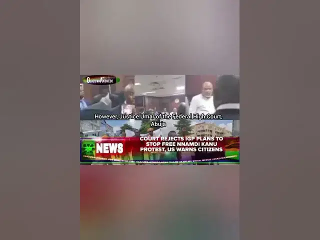 Video thumbnail for Court Rejects IGP Plans To Stop Free Nnamdi Kanu Protest, US Warns Citizens