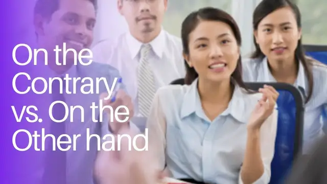 Video thumbnail for Learning English:  On the contrary vs. On the other hand