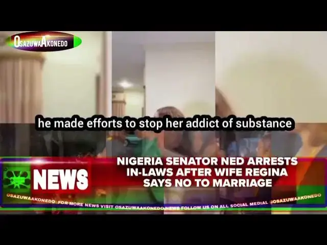 Video thumbnail for Nigeria Senator Ned Arrests In laws After Wife Regina Says No To Marriage