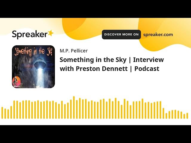 Video thumbnail for Something in the Sky | Interview with Preston Dennett | Podcast