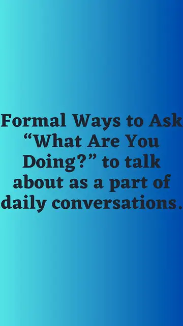 Video thumbnail for Formal Ways to Ask “What Are You Doing”