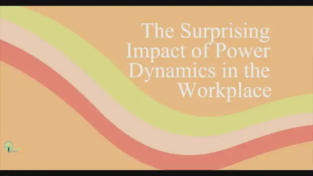 Video thumbnail for The Surprising Impact of Power Dynamics in the Workplace