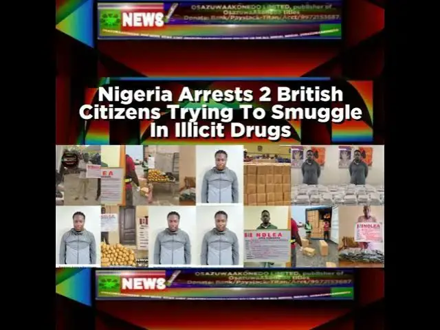 Video thumbnail for Nigeria Arrests 2 British Citizens Trying To Smuggle In Illicit Drugs