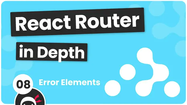 Video thumbnail for React Router in Depth #8 - Error Elements