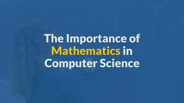 Video thumbnail for What is the Importance of Mathematics in Computer Science?