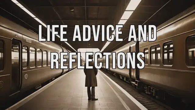 Video thumbnail for Life Advice and Reflections