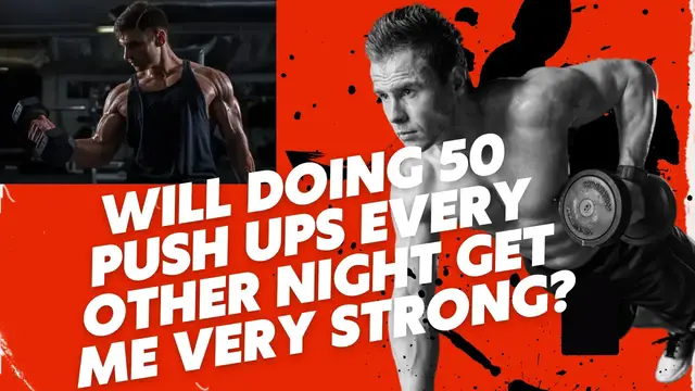 Video thumbnail for Will doing 50 push ups every other night get me very strong?