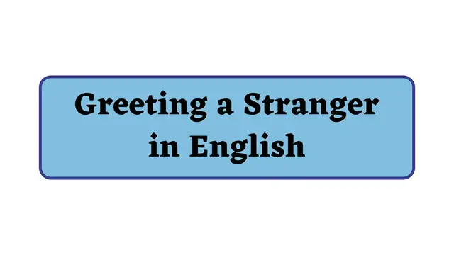 Video thumbnail for Greeting a Stranger in English