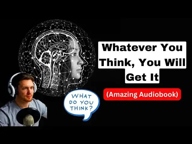 Video thumbnail for The Hidden Truth About "Whatever You Think, You Will Get It" | Audiobook