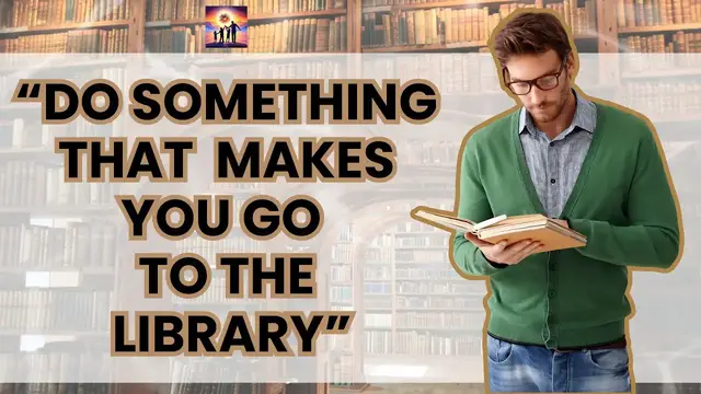 'Video thumbnail for Do Something That Makes You Go to the Library'