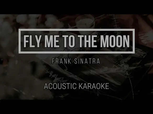 'Video thumbnail for Fly Me to the Moon - Frank Sinatra ( Acoustic Karaoke ) Instrumental'