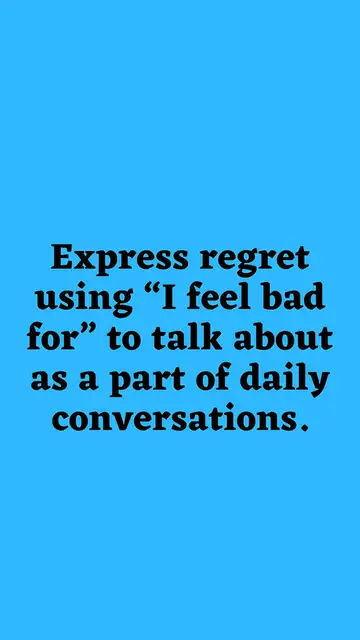 Video thumbnail for Express Regret Using I feel bad for