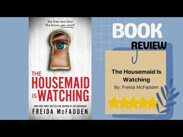 Video thumbnail for The Housemaid Is Watching by Freida McFadden: A Suspenseful Book Review