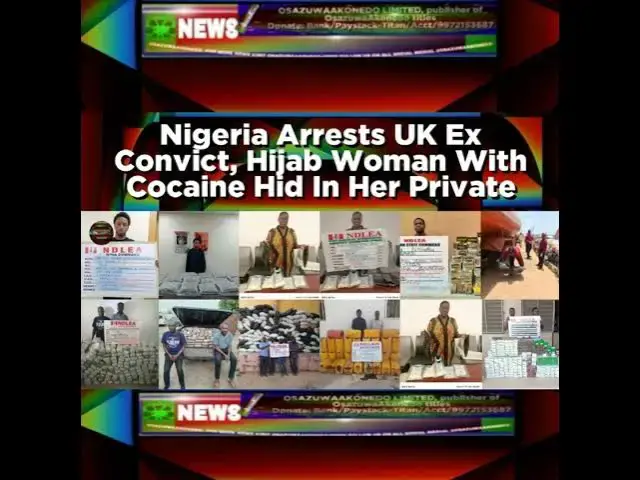 Video thumbnail for Nigeria Arrests UK Ex Convict, Hijab Woman With Cocaine Hid In Her Private