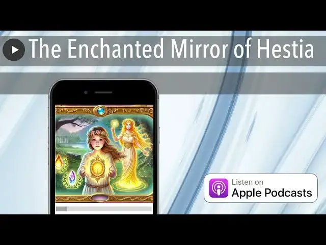 Video thumbnail for The Enchanted Mirror of Hestia