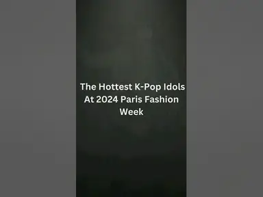 'Video thumbnail for The Hottest K-pop Idols🔥😍 #kpop #parisfashionweek #shorts #trending #blackpink #straykids #seventeen'