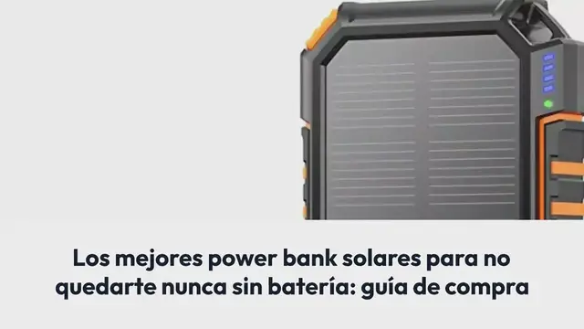 Video thumbnail for Los mejores power bank solares para no quedarte nunca sin batería: guía de compra