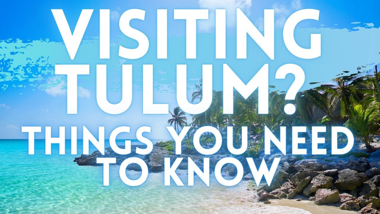 Video thumbnail for EVERYTHING You NEED To Know Before Visiting Tulum Mexico