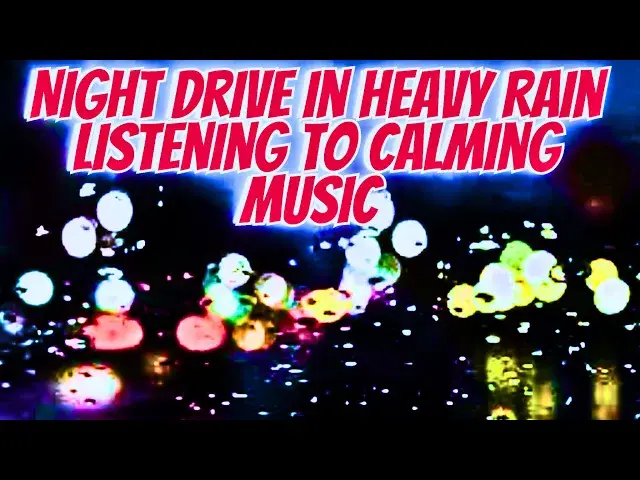 'Video thumbnail for Night Drive in Heavy Rain Listening to Calming Music'