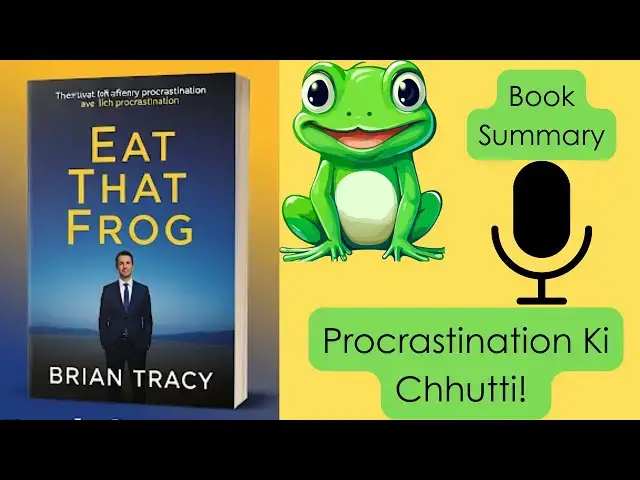 'Video thumbnail for Eat That Frog! 🐸 Sabse Mushkil Kaam Pehle Karo | Hindi Book Summary | Mindset Wale'