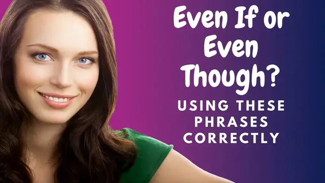 Video thumbnail for How to Learn English:  Even though vs. Even if
