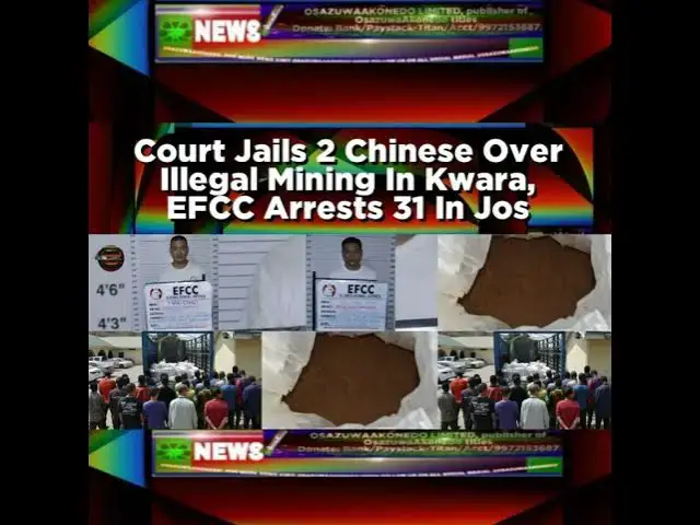 Video thumbnail for Court Jails 2 Chinese Over Illegal Mining In Kwara, EFCC Arrests 31 In Jos