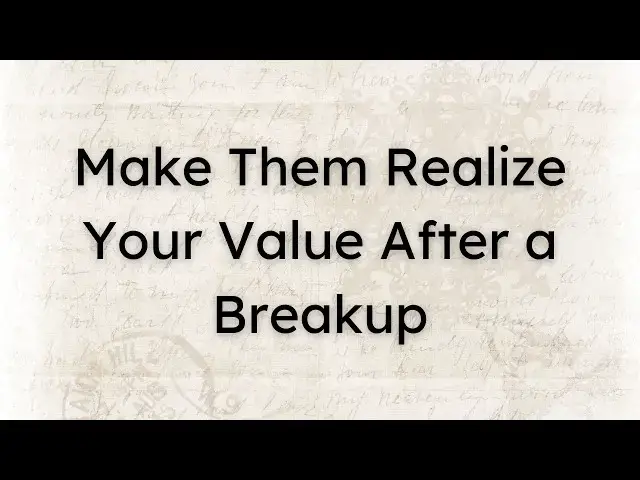 Video thumbnail for How to Make Them Realize Your Value After a Breakup | Life-Changing Advice