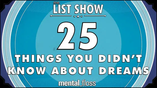 'Video thumbnail for 25 Things You Didn't Know About Dreams - mental_floss List Show Ep. 321 | Mental Floss'