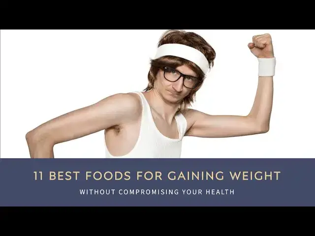 Video thumbnail for 11 Best Foods For Gaining Weight Without Compromising Your Health
