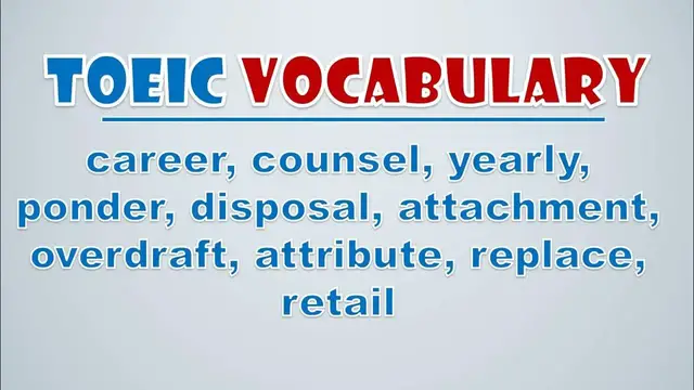 Video thumbnail for TOEIC Vocabulary: Career, Counsel, Yearly, Ponder, Disposal, Attachment, Overdraft, Attribute
