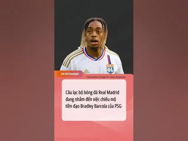 Video thumbnail for Câu lạc bộ Real Madrid đang nhắm đến việc chiêu mộ tiền đạo Bradley Barcola của PSG#dhlcgd #psg#real