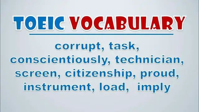 Video thumbnail for TOEIC Vocabulary: Corrupt, Task, Conscientiously, Technician, Screen, Citizenship, Proud