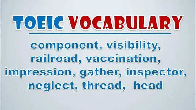 Video thumbnail for TOEIC Vocabulary: Component, Visibility, Railroad, Vaccination, Impression, Gather, Inspector
