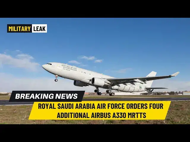 Video thumbnail for Royal Saudi Arabia Air Force Orders Four Additional Airbus A330 Multi Role Tanker Transports