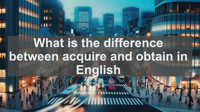 Video thumbnail for What is the difference between acquire and obtain in English?