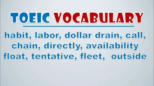 Video thumbnail for TOEIC Vocabulary: Habit, Labor, Dollar Drain, Call, Chain, Directly, Availability Float, Tentative
