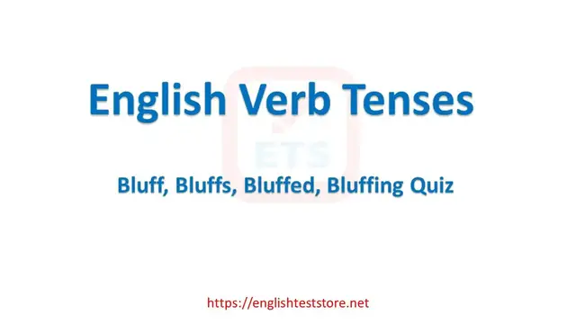 Video thumbnail for English Verb Tenses: Bluff, Bluffs, Bluffed, Bluffing Quiz