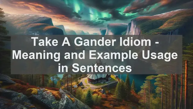 Video thumbnail for "Take A Gander" Idiom: Meaning and Usage in Sentences