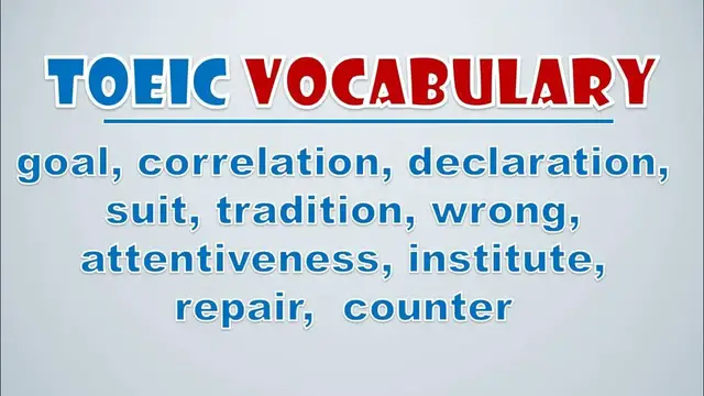 Video thumbnail for TOEIC Vocabulary: Goal, Correlation, Declaration, Suit, Tradition, Wrong, Attentiveness, Institute