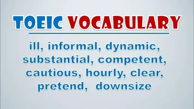 Video thumbnail for TOEIC Vocabulary: Ill, Informal, Dynamic, Substantial, Competent, Cautious, Hourly, Clear, Pretend